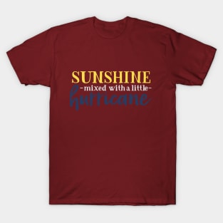 Sunshine Mixed with a Little Hurricane T-Shirt